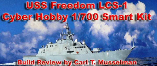 1/700 USS Freedom LCS-1 Build Review by Carl Musselman