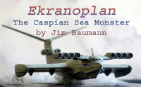 EKRANOPLAN--- THE CASPIAN SEA MONSTER